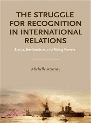 The Struggle for Recognition in International Relations ― Status, Revisionism, and Rising Powers