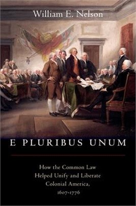 E Pluribus Unum ― How the Common Law Helped Unify and Liberate Colonial America, 1607-1776