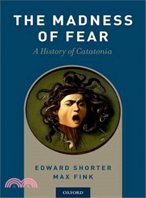 The Madness of Fear ― A History of Catatonia