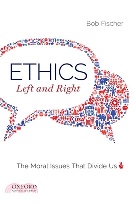 Ethics, Left and Right ― The Moral Issues That Divide Us