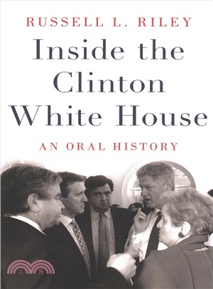 Inside the Clinton White House ― An Oral History