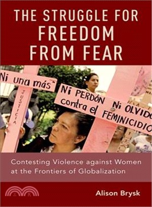 The Struggle for Freedom from Fear ― Contesting Violence Against Women at the Frontiers of Globalization