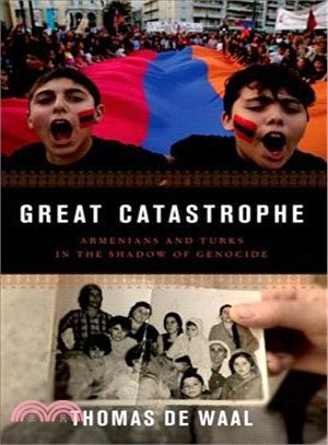 Great Catastrophe ― Armenians and Turks in the Shadow of Genocide