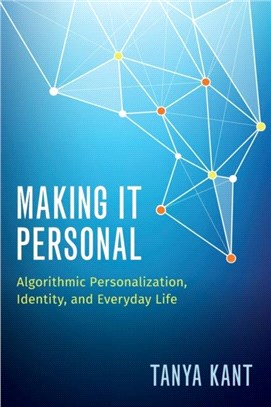 Making it Personal：Algorithmic Personalization, Identity, and Everyday Life