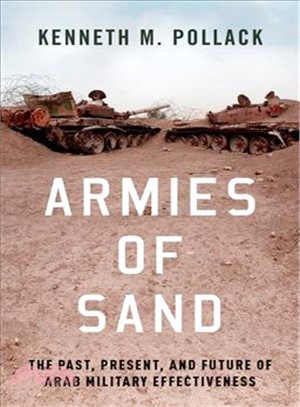 Armies of Sand ― The Past, Present, and Future of Arab Military Effectiveness