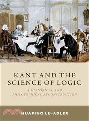 Kant and the Science of Logic ― A Historical and Philosophical Reconstruction