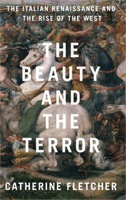 The Beauty and the Terror ― The Italian Renaissance and the Rise of the West
