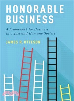 Honorable Business ― A Framework for Business in a Just and Humane Society