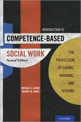 Introduction to Competence-based Social Work ― The Profession of Caring, Knowing, and Serving