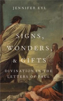 Signs, Wonders, and Gifts ― Divination in the Letters of Paul