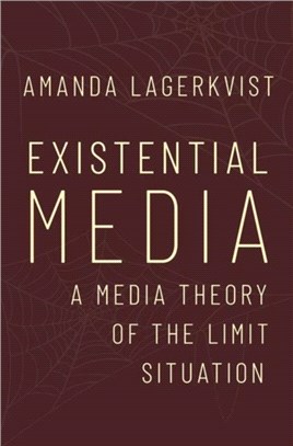 Existential Media：A Media Theory of the Limit Situation