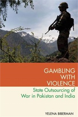 Gambling With Violence ― State Outsourcing of War in Pakistan and India