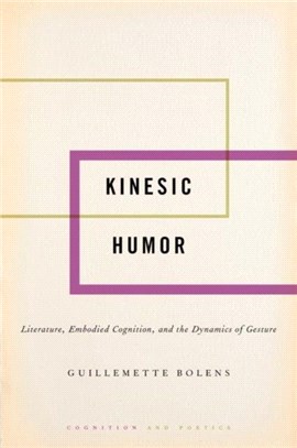 Kinesic Humor：Literature, Embodied Cognition, and the Dynamics of Gesture
