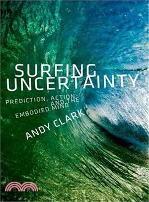 Surfing Uncertainty ― Prediction, Action, and the Embodied Mind