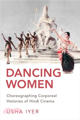 Dancing Women：Choreographing Corporeal Histories of Hindi Cinema