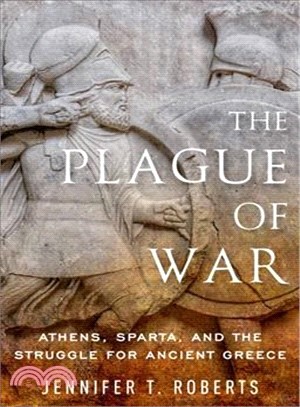 The Plague of War ― Athens, Sparta, and the Struggle for Ancient Greece