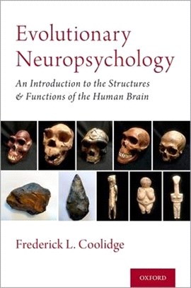 Evolutionary Neuropsychology ― An Introduction to the Evolution of the Structures and Functions of the Human Brain