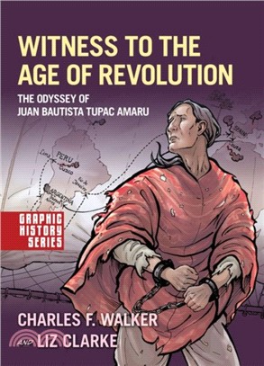 Witness to the Age of Revolution：The Odyssey of Juan Bautista Tupac Amaru
