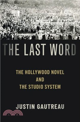 The Last Word：The Hollywood Novel and the Studio System