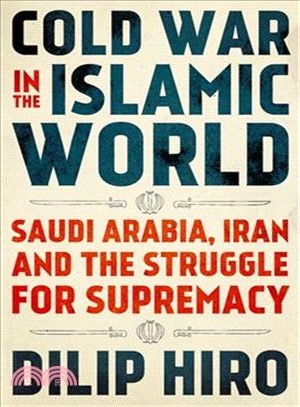 Cold War in the Islamic World ― Saudi Arabia, Iran and the Struggle for Supremacy