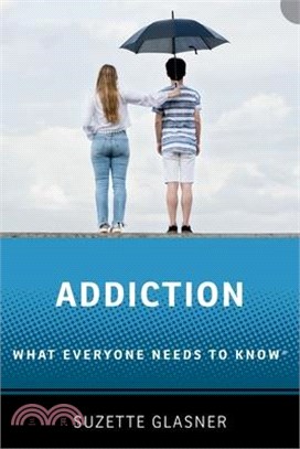 Addiction: What Everyone Needs to Knowr
