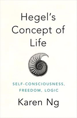 Hegels Concept of Life ― Self-consciousness, Freedom, Logic