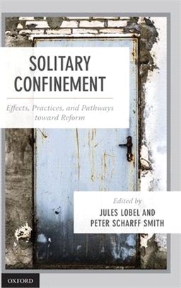 Solitary Confinement ― Effects, Practices, and Pathways Towards Reform