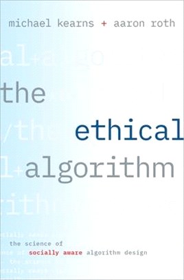 The Ethical Algorithm ― The Science of Socially Aware Algorithm Design