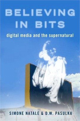 Believing in Bits ― Digital Media and the Supernatural