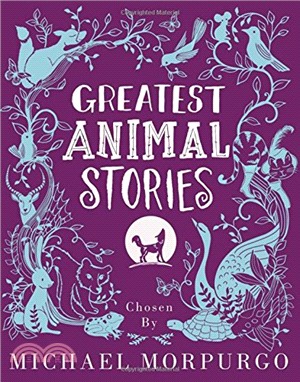 Greatest Animal Stories, chosen by Michael Morpurgo