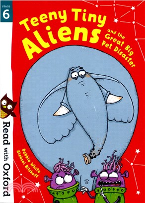 Read with Oxford: Stage 6: Teeny Tiny Aliens and the Great Big Pet Disaster