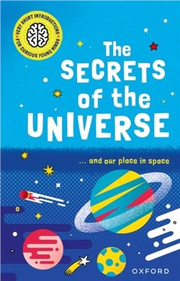 Very Short Introductions for Curious Young Minds: The Secrets of the Universe