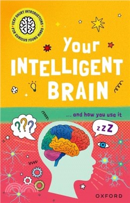 Very Short Introductions to Curious Young Minds: Your Intelligent Brain：and How You Use It