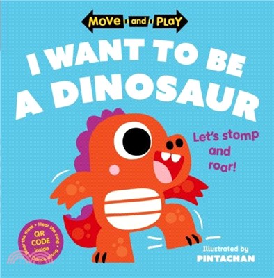 Move and Play: I Want to Be a Dinosaur