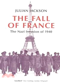 The Fall of France ─ The Nazi Invasion of 1940
