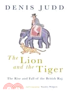 The Lion and the Tiger ─ The Rise and Fall of the British Raj, 1600-1947