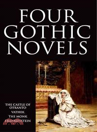 The Castle of Otranto/Vathek/the Monk/Frankenstein/4 Novels in 1 Volume