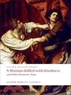 A Woman Killed with Kindness and Other Domestic Plays