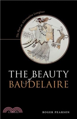 The Beauty of Baudelaire：The Poet as Alternative Lawgiver