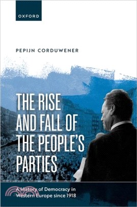 The Rise and Fall of the People's Parties：A History of Democracy in Western Europe since 1918