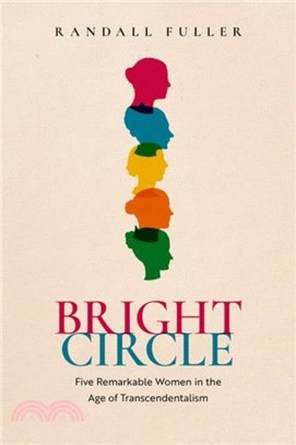 Bright Circle：Five Remarkable Women in the Age of Transcendentalism