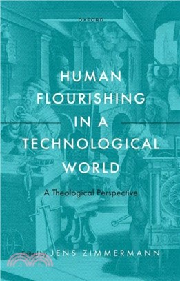 Human Flourishing in a Technological World：A Theological Perspective