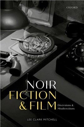Noir Fiction and Film：Diversions and Misdirections