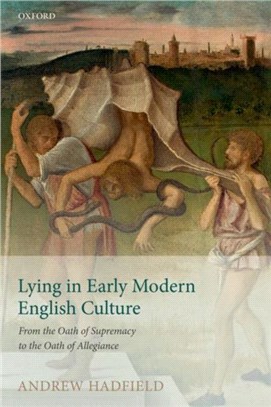 Lying in Early Modern English Culture：From the Oath of Supremacy to the Oath of Allegiance