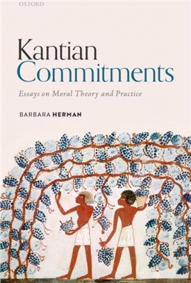 Kantian Commitments：Essays on Moral Theory and Practice