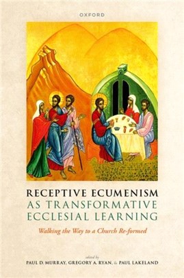 Receptive Ecumenism as Transformative Ecclesial Learning：Walking the Way to a Church Re-formed