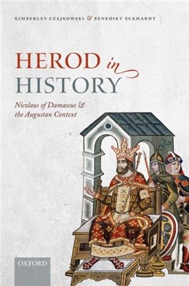 Herod in History：Nicolaus of Damascus and the Augustan Context