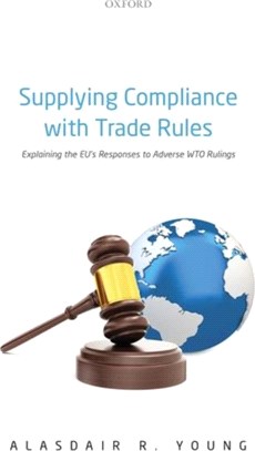 Supplying Compliance with Trade Rules：Explaining the EU's Responses to Adverse WTO Rulings