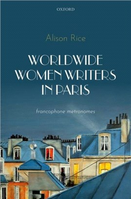 Worldwide Women Writers in Paris：Francophone Metronomes