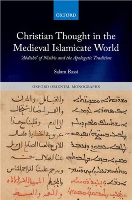 Christian Thought in the Medieval Islamicate World：'Abdisho' of Nisibis and the Apologetic Tradition